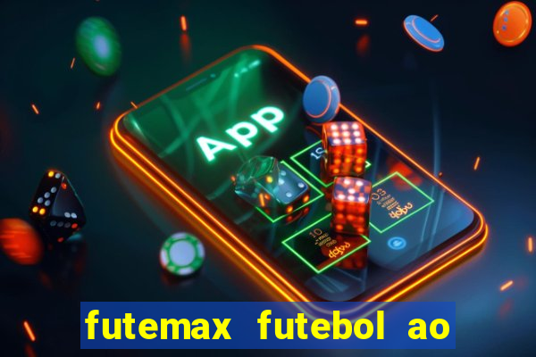 futemax futebol ao vivo online